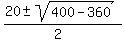 %2820+%2B-+sqrt%28+400-360%29%29%2F%282%29+