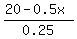 %2820-0.5x%29%2F0.25