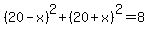 %2820-x%29%5E2%2B%2820%2Bx%29%5E2=8