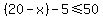 %2820-x%29-5%3C=50
