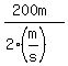 %28200+m%29%2F%282%28m%2Fs%29%29