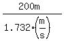 %28200+m%29+%2F%281.732+%28m%2Fs%29%29