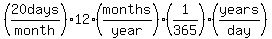 %2820days%2Fmonth%2912%28months%2Fyear%29%281%2F365%29%28years%2Fday%29