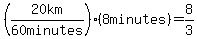 %2820km%2F%2260+minutes%22%29%2A%288minutes%29=8%2F3