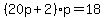 %2820p%2B2%29%2Ap=18