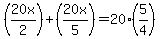 %2820x%2F2%29+%2B+%2820x%2F5%29+=+20%285%2F4%29