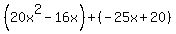%2820x%5E2-16x%29%2B%28-25x%2B20%29