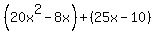 %2820x%5E2-8x%29%2B%2825x-10%29