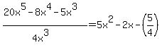 %2820x%5E5-8x%5E4-5x%5E3%29%2F%284x%5E3%29+=+5x%5E2+-+2x+-+%285%2F4%29