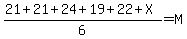 %2821%2B21%2B24%2B19%2B22%2BX%29%2F6=M