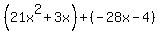 %2821x%5E2%2B3x%29%2B%28-28x-4%29