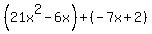 %2821x%5E2-6x%29%2B%28-7x%2B2%29