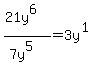 %2821y%5E6%29%2F%287y%5E5%29=3y%5E%281%29