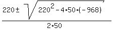 %28220+%2B-+sqrt%28220%5E2+-+4%2A50%2A%28-968%29%29%29%2F%282%2A50%29