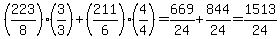 %28223%2F8%29%283%2F3%29+%2B+%28211%2F6%29%284%2F4%29+=+669%2F24+%2B+844%2F24+=+1513%2F24