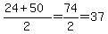 %2824%2B50%29%2F2=74%2F2=37