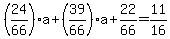 %2824%2F66%29a%2B%2839%2F66%29a%2B22%2F66=11%2F16