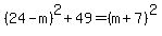 %2824-m%29%5E2%2B49=%28m%2B7%29%5E2