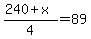 %28240%2Bx%29%2F4=89
