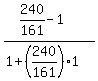 %28240%2F161-1%29%2F%281%2B%28240%2F161%29%2A1%29