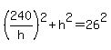 %28240%2Fh%29%5E2%2Bh%5E2=26%5E2