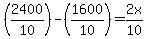%282400%2F10%29-%281600%2F10%29+=+2x%2F10