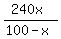 %28240x%29%2F%28100-x%29