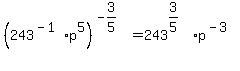 %28243%5E%28-1%29p%5E5%29%5E%28-3%2F5%29=243%5E%283%2F5%29%2Ap%5E%28-3%29%29