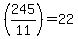 %28245%2F11%29+=+22