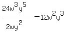 %2824w%5E3y%5E5%29%2F%282wy%5E2%29=12w%5E2y%5E3