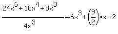 %2824x%5E6%2B18x%5E4%2B8x%5E3%29%2F%284x%5E3%29=6x%5E3%2B%289%2F2%29x%2B2