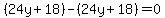 %2824y%2B18%29-%2824y%2B18%29=0