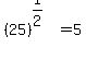 %2825%29%5E%281%2F2%29=5