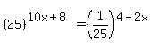 %2825%29%5E%2810x%2B8%29=%281%2F25%29%5E%284-2x%29+