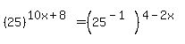 %2825%29%5E%2810x%2B8%29=%2825%5E%28-1%29%29%5E%284-2x%29%29+