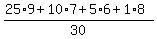 %2825%2A9+%2B+10%2A7+%2B+5%2A6+%2B+1%2A8%29%2F30