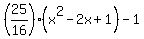 %2825%2F16%29%28x%5E2-2x%2B1%29-1