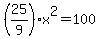 %2825%2F9%29x%5E2=100