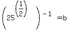 %2825%5E%28%281%2F2%29%29%29%5E%28-1%29+=+b