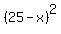 %2825+-+x%29%5E2