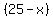 %2825-x%29