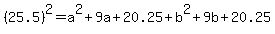 %2825.5%29+%5E2=+a%5E2%2B9a%2B20.25%2Bb%5E2%2B9b%2B20.25