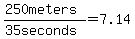 %28250meters%29%2F%2835seconds%29+=+7.14