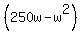 %28250w-w%5E2%29