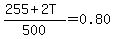 %28255%2B2T%29%2F500=0.80