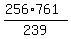 %28256%2A761%29%2F239