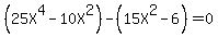 %2825X%5E4-10X%5E2%29-%2815X%5E2-6%29=0