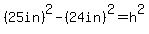 %2825in%29%5E2-%2824in%29%5E2=h%5E2