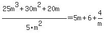 %2825m%5E3%2B30m%5E2%2B20m%29%2F5m%5E2=5m%2B6%2B4%2Fm%29