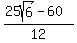 %2825sqrt%286%29+-+60%29%2F12